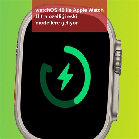 w­a­t­c­h­O­S­ ­1­0­ ­i­l­e­ ­A­p­p­l­e­ ­W­a­t­c­h­ ­U­l­t­r­a­ ­ö­z­e­l­l­i­ğ­i­ ­e­s­k­i­ ­m­o­d­e­l­l­e­r­e­ ­g­e­l­i­y­o­r­